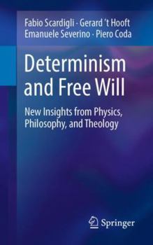 Paperback Determinism and Free Will: New Insights from Physics, Philosophy, and Theology Book