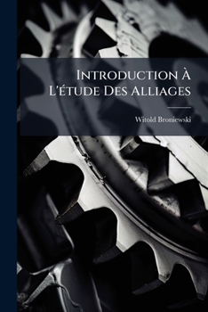 Paperback Introduction À L'étude Des Alliages: Cours Libre Fait À La Sorbonne... [French] Book