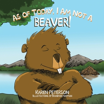 Paperback As of Today, I Am Not a Beaver! Book