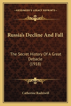 Paperback Russia's Decline And Fall: The Secret History Of A Great Debacle (1918) Book