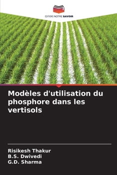 Modèles d'utilisation du phosphore dans les vertisols (French Edition)