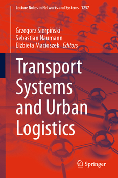 Transport Systems and Urban Logistics (Lecture Notes in Networks and Systems, 1257)