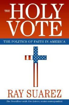 The Holy Vote: The Politics of Faith in America