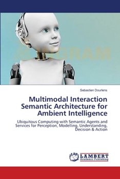 Paperback Multimodal Interaction Semantic Architecture for Ambient Intelligence Book