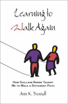 Hardcover Learning to Walk Again: How Guillain Barre Taught Me to Walk a Different Path Book