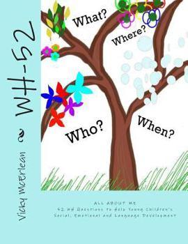 WH-52: 52 WH Questions to Help Young Children's Social, Emotional and Language Development (All About Me)