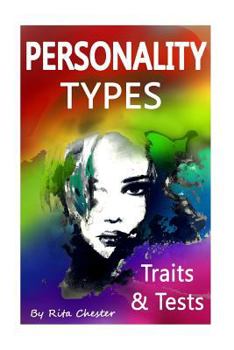 Paperback Personality Types: Personality Traits and Personality Tests (Personality Type, Personality Testing, Personality Trait, Personalities, Per Book