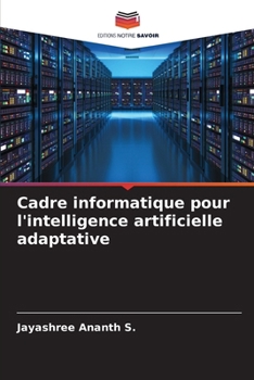 Cadre informatique pour l'intelligence artificielle adaptative (French Edition)