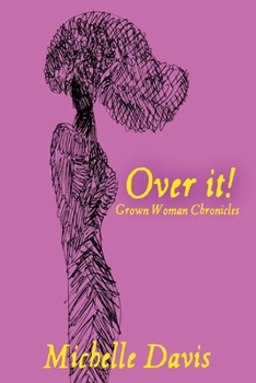 Paperback Over It! Grown Woman Chronicles Book