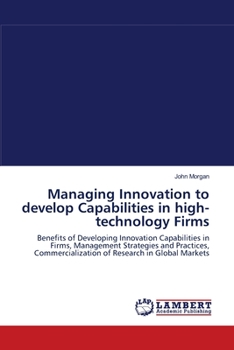 Paperback Managing Innovation to develop Capabilities in high-technology Firms Book