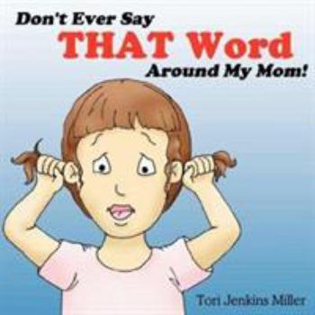 Paperback Don't Ever Say That Word Around My Mom! Book