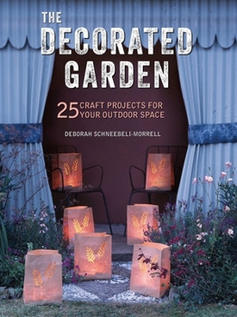 Paperback The Decorated Garden: 25 Craft Projects for Your Outdoor Space Book