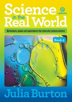 Science in the Real World, Book 2: Worksheets, games and experiments that show why science matters