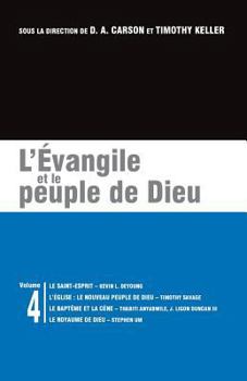 Paperback L'Évangile Et Le Peuple de Dieu: Les Brochures de la Gospel Coalition - Volume 4 (the Holy Spirit; The Church: God's New People; Baptism and the Lord' [French] Book