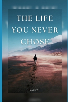 THE LIFE YOU NEVER CHOSE