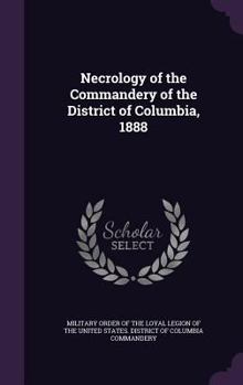 Hardcover Necrology of the Commandery of the District of Columbia, 1888 Book