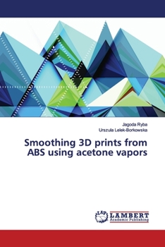 Paperback Smoothing 3D prints from ABS using acetone vapors Book