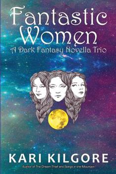 Paperback Fantastic Women: A Dark Fantasy Novella Trio Book