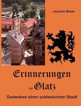 Paperback Erinnerungen an Glatz: Gedenken einer schlesischen Stadt [German] Book