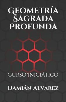 Paperback Geometría Sagrada Profunda: Curso Iniciático [Spanish] Book