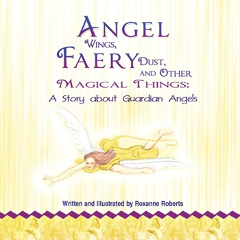 Paperback Angel Wings, Faery Dust, and Other Magical Things: A Story about Guardian Angels Book