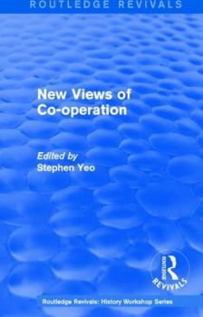 Paperback Routledge Revivals: New Views of Co-Operation (1988): Working-Class Politics in Britain and Sweden Book