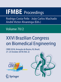 XXVI Brazilian Congress on Biomedical Engineering: CBEB 2018, Armação de Buzios, RJ, Brazil, 21-25 October 2018 (Vol. 2) - Book #70 of the IFMBE Proceedings