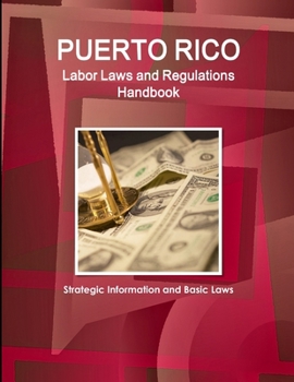 Paperback Puerto Rico Labor Laws and Regulations Handbook: Strategic Information and Basic Laws Book