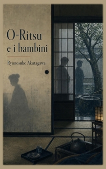 O-Ritsu e i bambini (Collezione Ryunosuke Akutagawa) (Italian Edition)