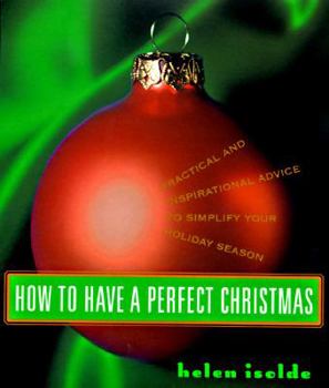 Hardcover How to Have a Perfect Christmas: 0practical and Inspirational Advice to Simplify Your Holiday Season Book
