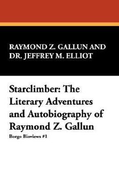 Hardcover Starclimber: The Literary Adventures and Autobiography of Raymond Z. Gallun Book