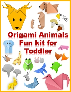 Paperback origami animals fun kit for toddler: Make a Complete Zoo of Origami Animals!: Kit with Origami Book, 120 Projects, 120 Origami Papers, 120 Stickers & Book