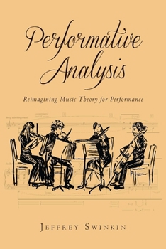 Hardcover Performative Analysis: Reimagining Music Theory for Performance Book