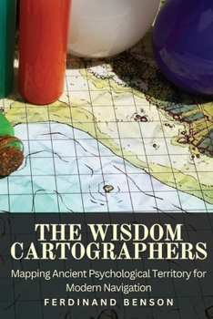 Paperback The Wisdom Cartographers: Mapping Ancient Psychological Territory for Modern Navigation Book