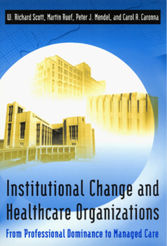 Paperback Institutional Change and Healthcare Organizations: From Professional Dominance to Managed Care Book