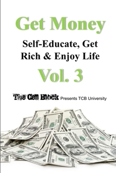 Paperback Get Money: Self-Educate, Get Rich & Enjoy Life, Vol. 3 Book