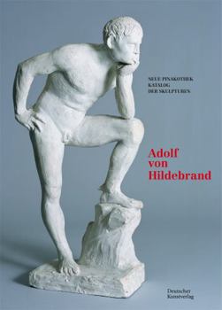 Hardcover Bayerische Staatsgemäldesammlungen. Neue Pinakothek. Katalog Der Skulpturen - Band II: Adolf Von Hildebrand [German] Book