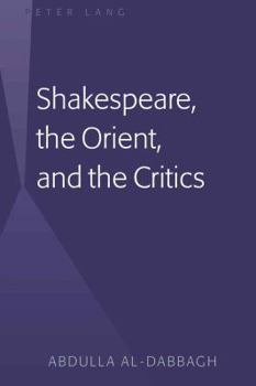 Hardcover Shakespeare, the Orient, and the Critics Book