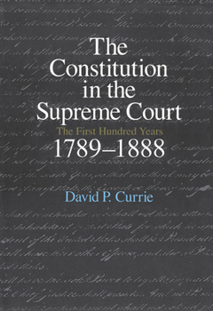 The Constitution in the Supreme Court: The First Hundred Years, 1789-1888 - Book  of the Constitution in the Supreme Court