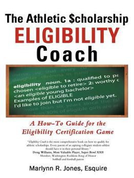 Paperback The Athletic $Cholarship Eligibility Coach: A How-To Guide for the Eligibility Certification Game Book
