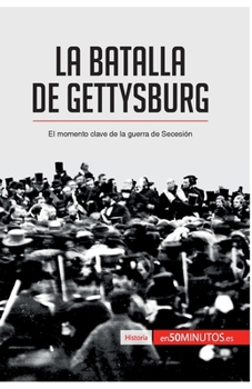 Paperback La batalla de Gettysburg: El momento clave de la guerra de Secesión [Spanish] Book