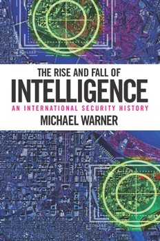 Paperback The Rise and Fall of Intelligence: An International Security History Book