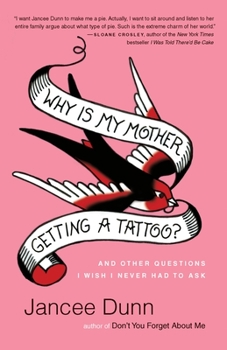 Paperback Why Is My Mother Getting a Tattoo?: And Other Questions I Wish I Never Had to Ask Book