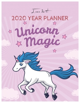 I Can Do It 2020 Year Planner: Unicorn Is Real Dream Come True Unicorn Kawaii Unicorn Monthly and Yearly Planner Blank Lined Themed Year Planner ... 110 Pages for Learning Professional Business