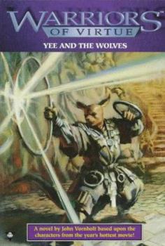 Warriors of Virtue 5: Yee and the Wolves (Warriors of Virtue) - Book #5 of the Warriors of Virtue