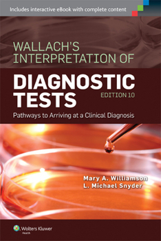 Paperback Wallach's Interpretation of Diagnostic Tests: Pathways to Arriving at a Clinical Diagnosis Book