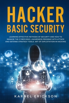 Paperback Hacker Basic Security: Learning effective methods of security and how to manage the cyber risks. Awareness program with attack and defense st Book
