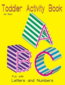 Paperback My Best Toddler Activity Book - Fun with Letters and Numbers: Early Learning Practice Big Activity Workbook for Kids Book