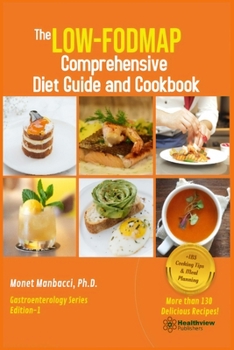 Paperback The Low-FODMAP Comprehensive Diet Guide and Cookbook: Biweekly Personalized Plans for Managing IBS symptoms and Other Digestive Disorders with More Th Book