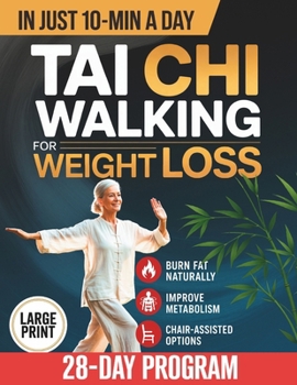 Tai Chi Walking for Weight Loss: A Senior-Friendly 28-Day Program with Chair-Assisted Steps, Joint-Safe Mobility, and Gentle Daily Walking to Improve Balance and Boost Vitality